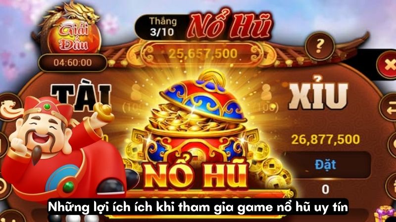 Những lợi ích ích khi tham gia game nổ hũ uy tín